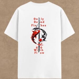 only dead fishes go with the flow basic tee
