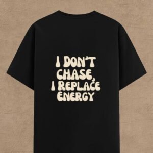 i-dont-chase-i-replace-energy-classic-tee