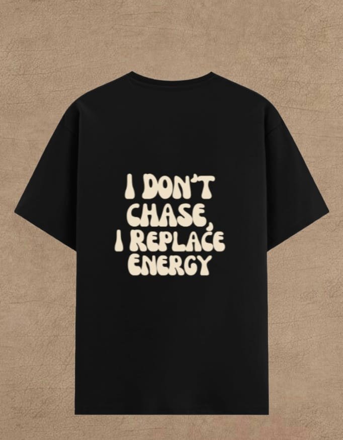 i don't chase, i replace energy premium tee i don't chase, i replace energy premium tee