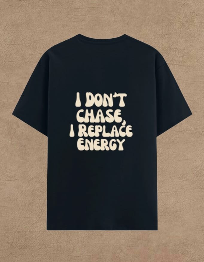 i don't chase, i replace energy premium tee i don't chase, i replace energy premium tee
